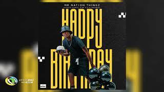 Mr Nation Thingz - Happy Birthday [Feat. Augusto Mawts, King P and Dj Nnandos] (Official Audio)