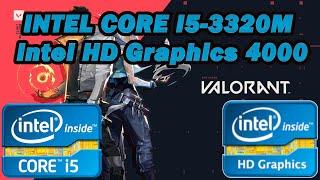 Intel Core i5-3320M \ Intel HD Graphics 4000 \ Valorant \ low settings @720p (8GB RAM)