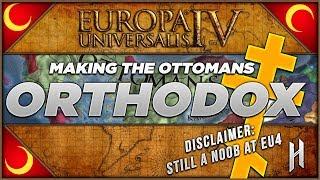 Europa Universalis IV | Making the Ottomans Christian Orthodox Challenge