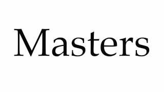 How to Pronounce Masters