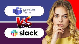 Slack VS Teams 2024 | Which Is Better For Business?