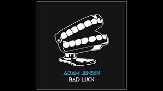 Adam Jensen - Bad Luck (Official Audio)