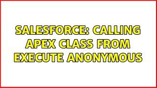 Salesforce: Calling apex class from execute anonymous (2 Solutions!!)