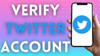 How To Verify Twitter Account - Twitter Verification (2021)