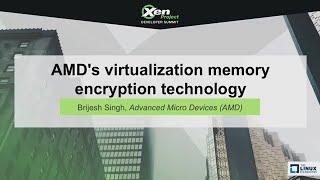 AMD's virtualization memory encryption technology - Brijesh Singh, Advanced Micro Devices (AMD)