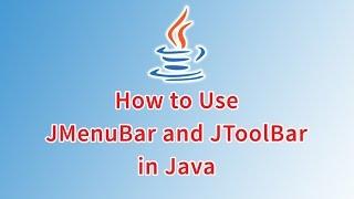 How to Use JMenuBar and JToolBar