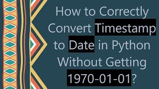 How to Correctly Convert Timestamp to Date in Python Without Getting 1970-01-01?