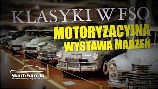 Klasyki w FSO - Motoryzacyjna Wystawa Marzeń // Muzeum SKARB NARODU