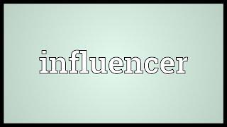 Influencer Meaning