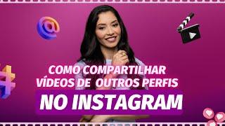 Como compartilhar vídeos de outros perfis no Instagram