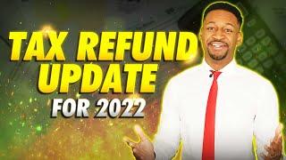 Tax Refund 2022 Update: Processing, Delays, Tax Topics, & More