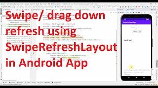 How to implement swipe/ drag down refresh functionality using SwipeRefreshLayout in the Android App?