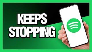 How to Fix Spotify App Keeps Stopping - Android & Ios | Final Solution