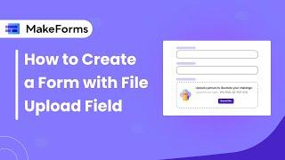 How to Create a Form with File Upload Field | MakeForms