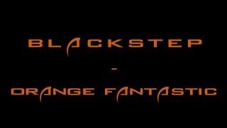 Blackstep - Orange Fantastic (Original Mix) [Official]