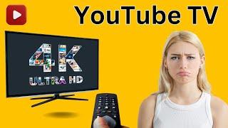 YouTube TV - Do all channels stream in 4K