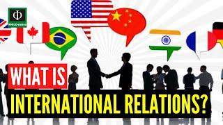 What is International Relations?