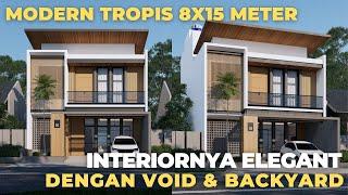 RUMAH MODERN TROPIS  8X15 M | INTERIOR DALAMNYA ELEGANT DENGAN VOID & BACKYARD | JASA ARSITEK ONLINE