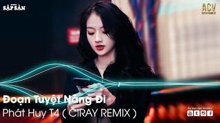 Thẹn thùng nhìn em quay gót đi mãi Remix | Đoạn Tuyệt Nàng Đi Remix | Remix Hot Trend TikTok 2022