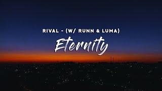 Rival - Eternity (Lyrics) w/ RUNN & Luma