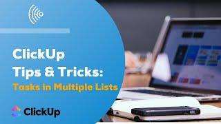 ClickUp Tip: Tasks & Subtasks in Multiple Lists