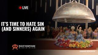 It’s Time To Hate Sin (and sinners) Again