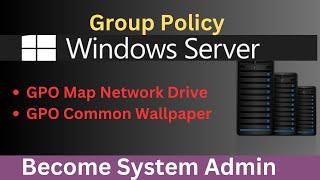 Windows Server 2016 Configure Group Policy for Map Network Drive and Common Wallpaper !