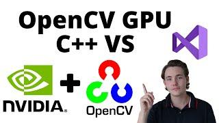 How To Setup OpenCV with NVIDIA CUDA GPU for C++ in Visual Studio