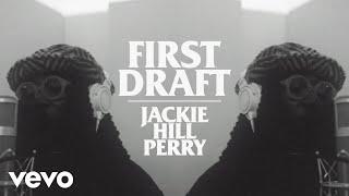 Jackie Hill Perry - First Draft (Official Music Video)