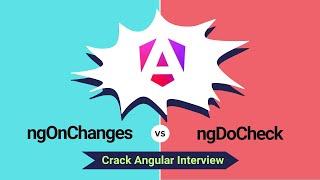 ngOnChanges vs ngDoCheck: Understanding the Differences for Interviews | Angular Interview Concepts