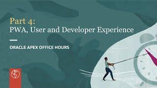 Part 4: PWA, User and Developer Experience