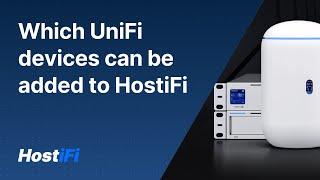 UniFi - Which UniFi devices can be added to HostiFi?