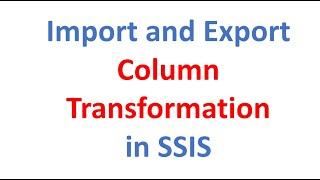 Import column & Export Column Transformation in SSIS