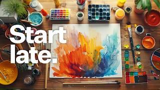 It’s Not Too Late to Start Making Art!