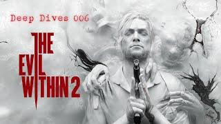 Deep Dives 006 - The Evil Within 2 Story Explained/Analysed