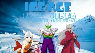 Ice Age Cast Video (Style Gohan Productions)