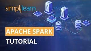 Apache Spark Tutorial | Spark Tutorial For Beginners | Apache Spark Training | Simplilearn