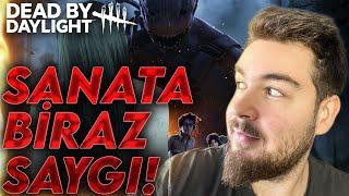 SANATA BİRAZ SAYGI! | Dead by Daylight