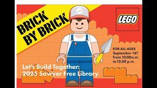 LET’S BUILD TOGETHER: 2025 Sawyer Free Library