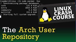 Linux Crash Course - The Arch User Repository (AUR)