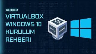 VirtualBox Windows 10 Kurulum Rehberi