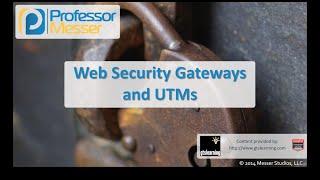 Web Security Gateways and UTMs - CompTIA Security+ SY0-401: 1.1