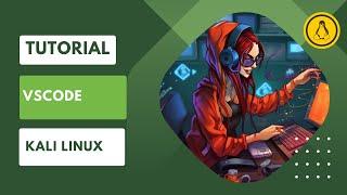 Tutorial de instalación y Review de Visual Studio Code en Kali Linux: Fácil y rápido