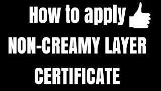 HOW TO APPLY NON CREAMY LAYER CERTIFICATE  IN ASSAM