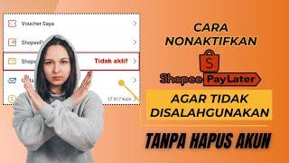 Cara Menonaktifkan Shopee Paylater | Tanpa Hapus Akun