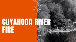 Cuyahoga River Fire: Cleveland's Burning River Sparks Environmental Revolution