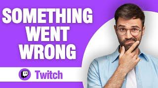 How To Fix And Solve Twitch App Something Went Wrong ( Tutorial )