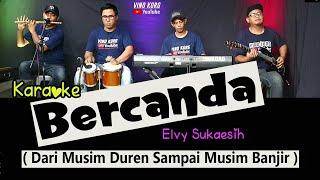 BERCANDA -  KARAOKE DANGDUT LAWAS  ( ELVY SUKAESIH )