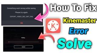 Kinemaster Video Export Save Problem Fix,2022,An Error Occurred while exporting please try again