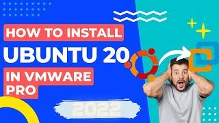 How to Install Ubuntu in VMware Workstation Pro (2022)